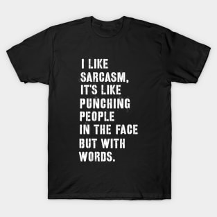 Sarcastic quote i like sarcasm T-Shirt